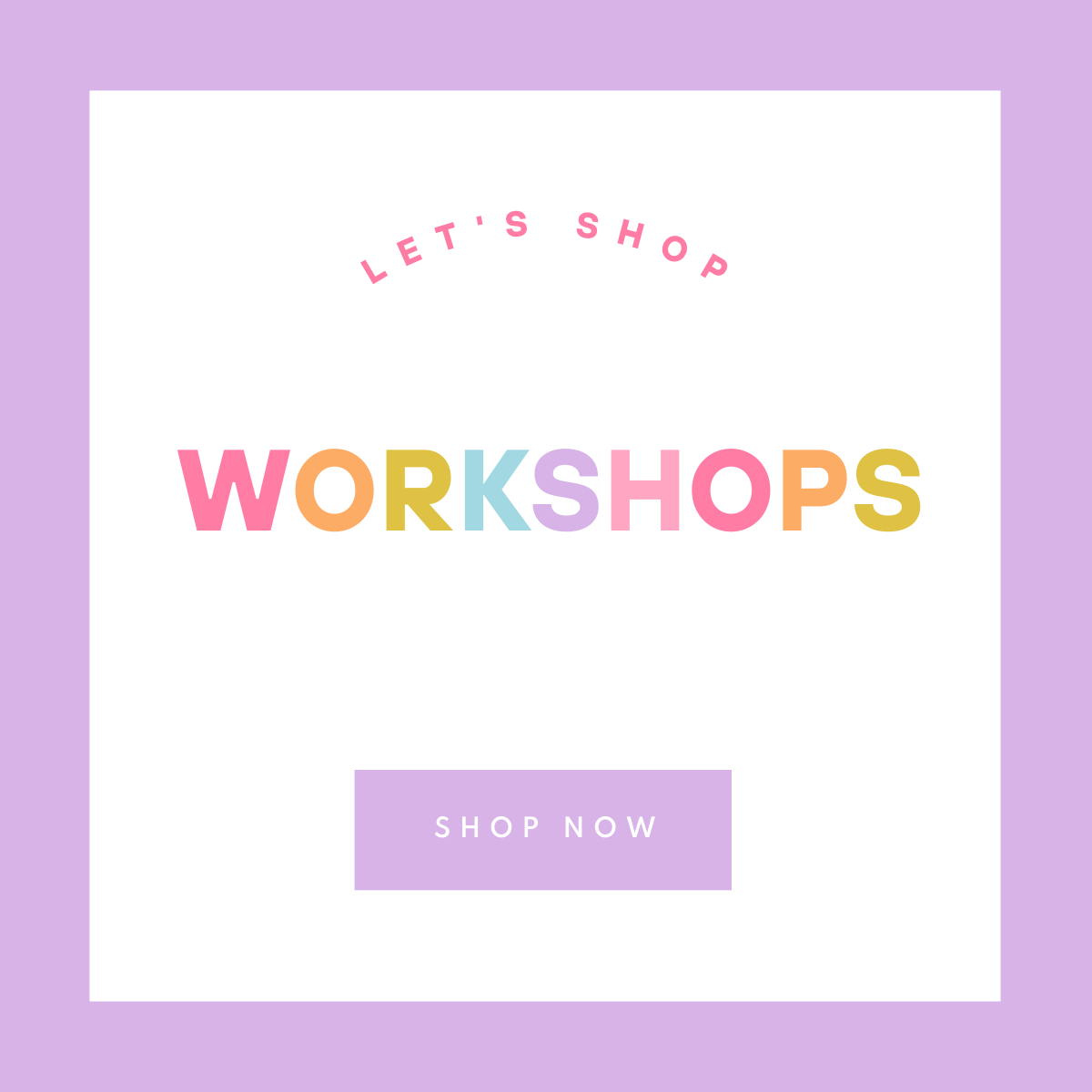 Workshops